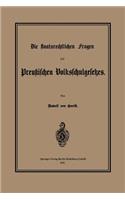 Die Staatsrechtlichen Fragen Des Preußischen Volksschulgesetzes