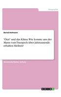 Ötzi und das Klima. Wie konnte uns der Mann vom Tisenjoch über Jahrtausende erhalten bleiben?