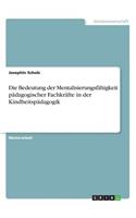 Die Bedeutung der Mentalisierungsfähigkeit pädagogischer Fachkräfte in der Kindheitspädagogik
