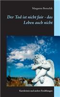 Der Tod ist nicht fair - das Leben auch nicht