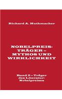 Nobelpreisträger - Mythos und Wirklichkeit. Band 2 - Träger des Literatur-Nobelpreises