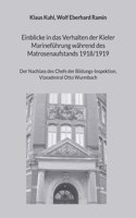 Einblicke in das Verhalten der Kieler Marineführung während des Matrosenaufstands 1918/1919: Der Nachlass des Chefs der Bildungs-Inspektion, Vizeadmiral Otto Wurmbach