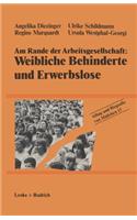 Am Rande der Arbeitsgesellschaft: Weibliche Behinderte und Erwerbslose