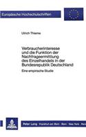 Verbraucherinteresse und die Funktion der Nachfrageermittlung des Einzelhandels in der Bundesrepublik Deutschland: Eine Empirische Studie