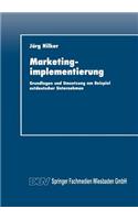 Marketingimplementierung: Grundlagen Und Umsetzung Am Beispiel Ostdeutscher Unternehmen