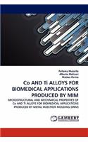 Co AND Ti ALLOYS FOR BIOMEDICAL APPLICATIONS PRODUCED BY MIM