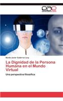 Dignidad de la Persona Humana en el Mundo Virtual