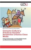 Consumo Cultural y Prácticas Sociales Residentes Urbanos Clase Media