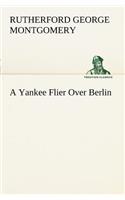 Yankee Flier Over Berlin