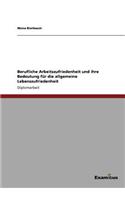 Berufliche Arbeitszufriedenheit und ihre Bedeutung für die allgemeine Lebenszufriedenheit