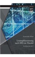 Leasingbilanzierung nach IFRS im Wandel