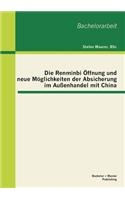 Die Renminbi Öffnung und neue Möglichkeiten der Absicherung im Außenhandel mit China