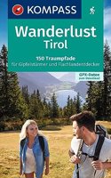 Wanderlust Tirol: 150 Traumpfade fur Gipfelsturmer und Flachlandentdecker. Mit GPX-Daten zum Download.