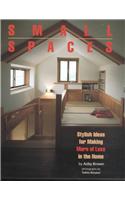 Small Spaces: Stylish Ideas for Making More of Less in the Home