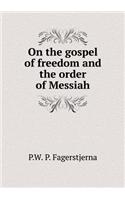On the Gospel of Freedom and the Order of Messiah