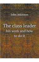 The Class Leader His Work and How to Do It