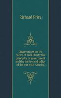 Observations on the Nature of Civil Liberty, the Principles of Government and the Justice and Policy of the War with America