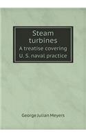 Steam turbines A treatise covering U. S. naval practice