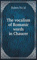 The vocalism of Romanic words in Chaucer