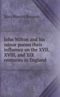 John Milton and His minor poems their influence on the XVII, XVIII, and XIX centuries in England