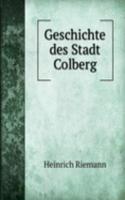 Geschichte des Stadt Colberg