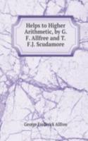 Helps to Higher Arithmetic, by G.F. Allfree and T.F.J. Scudamore
