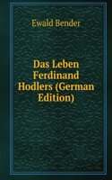 Das Leben Ferdinand Hodlers (German Edition)