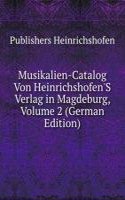 Musikalien-Catalog Von Heinrichshofen'S Verlag in Magdeburg, Volume 2 (German Edition)