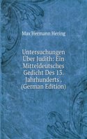 Untersuchungen Uber Judith: Ein Mitteldeutsches Gedicht Des 13. Jahrhunderts . (German Edition)