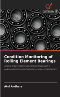 Condition Monitoring of Rolling Element Bearings