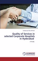 Quality of Services in selected Corporate Hospitals in Hyderabad