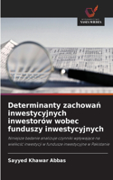 Determinanty zachowan inwestycyjnych inwestorów wobec funduszy inwestycyjnych
