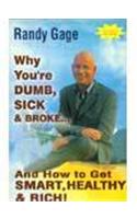 Why You're Dumb, Sick and Broke