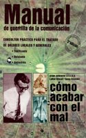 Como acabar con el mal : manual de guerrilla de la comunicacion