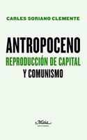 Antropoceno. Reproduccion de capital y comunismo