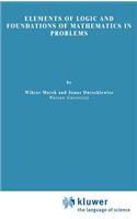 Elements of Logic and Foundations of Mathematics in Problems