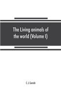living animals of the world, a popular natural history. An interesting description of beasts, birds, fishes, reptiles, insects, etc., with authentic anecdotes (Volume I)