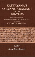 Katyayana's Sarvanukramani of the Rigveda: With Extracts from Shadgurusishya's Commentary Entitled Vedarthadipika [Hardcover]