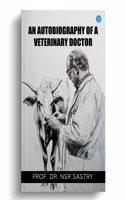AN AUTOBIOGRAPHY OF A VETERINARY DOCTOR
