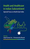 Health and Health Care in Indian SubContinent: Special Focus North East