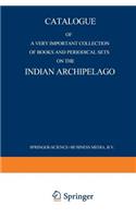 Catalogue of a Very Important Collection of Books and Periodical Sets on the Indian Archipelago