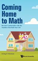 Coming Home to Math: Become Comfortable with the Numbers That Rule Your Life