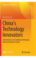 China's Technology Innovators: Selected Cases on Creating and Staying Ahead of Business Trends