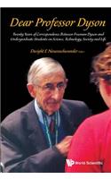 Dear Professor Dyson: Twenty Years of Correspondence Between Freeman Dyson and Undergraduate Students on Science, Technology, Society and Life