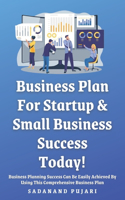 Business Plan: For Startup & Small Business Success Today!