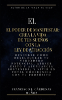 Poder de Manifestar: Crea la Vida de Tus Sueños con la Ley de Atracción