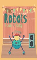 The Robots Have A Party: A High Frequency Sight Words Story Book