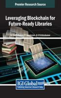 Leveraging Blockchain for Future-Ready Libraries: (Advances in Library and Information Science)