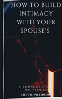 How to build intimacy with your spouse's