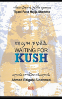 Waiting for Kush